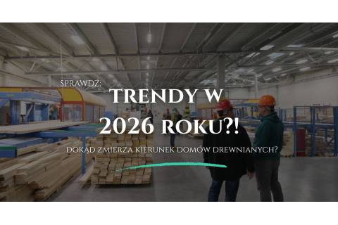 Dokąd zmierza rynek domów drewnianych w 2026 roku?